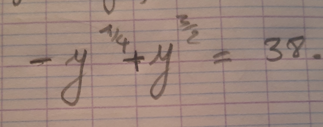 -y^(1/4)+y^(3/2)=38.