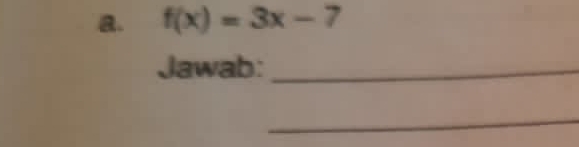 f(x)=3x-7
Jawab:_ 
_