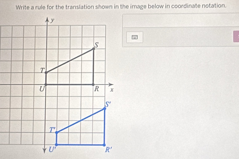 Write a rule for the translation shown in the image below in coordinate notation.
| 1/x 