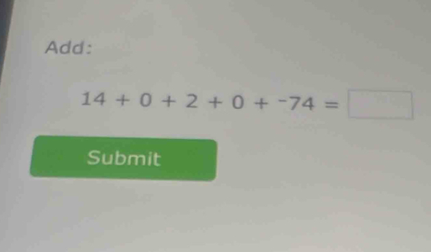 Add:
14+0+2+0+^-74=□
Submit