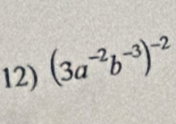 (3a^(-2)b^(-3))^-2