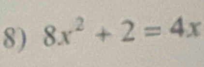 8x^2+2=4x