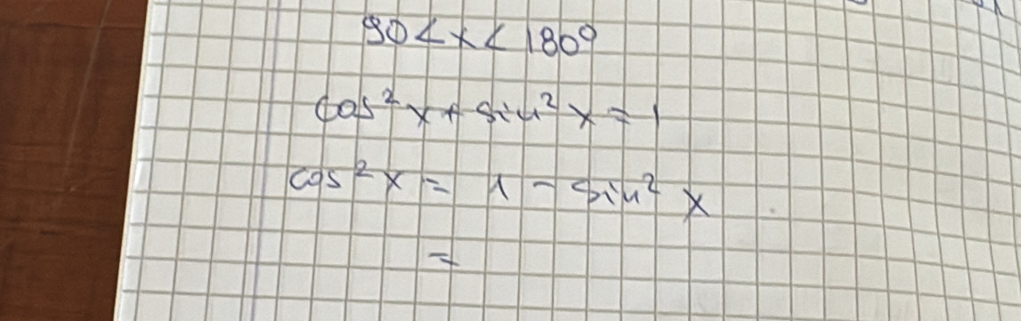 90
cos^2x+sin^2x=1
cos^2x=1-sin^2x