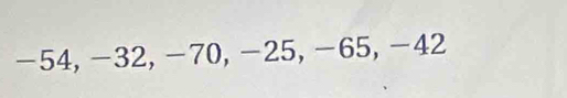 -54, -32, −70, −25, −65, −42