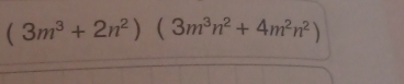 ( 3m^3+2n^2 ) (3m^3n^2+4m^2n^2)