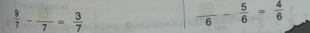  9/7 -frac 7= 3/7 
frac 6- 5/6 = 4/6 