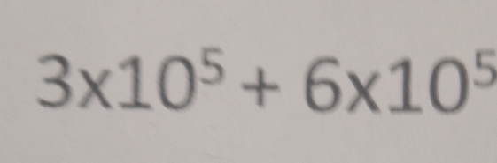 3* 10^5+6* 10^5