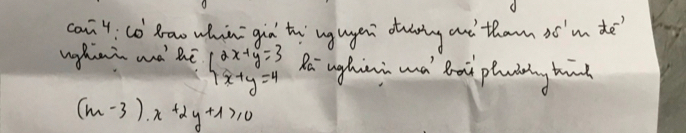 cant. omega ' Hraw whin gin th ug uge stuing ant tham ao'm de
ughai wà hè beginarrayl 2x+y=3 x+y=4endarray. Ka ughini ua Boi plaaly bnd
(m-3)· x+2y+1>0