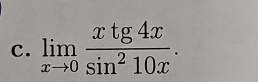 limlimits _xto 0 xtg 4x/sin^210x .