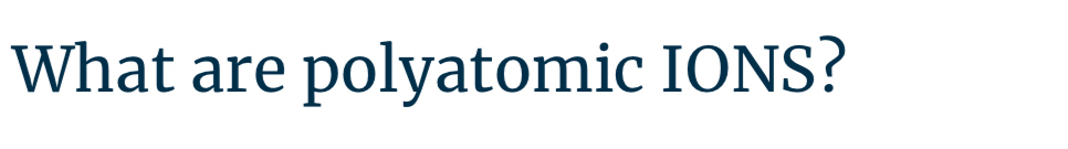 What are polyatomic IONS?