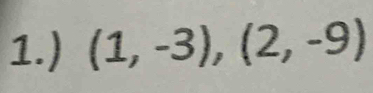 1.) (1,-3), (2,-9)