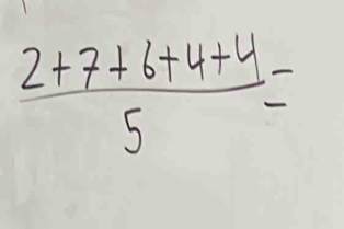  (2+7+6+4+4)/5 =