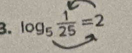 log _5 1/25 =2