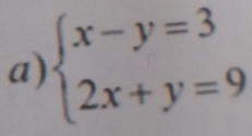 beginarrayl x-y=3 2x+y=9endarray.