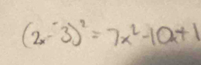 (2x-3)^2=7x^2-10x+1