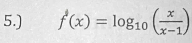 5.)
f'(x)=log _10( x/x-1 )