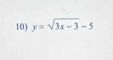 y=sqrt(3x-3)-5