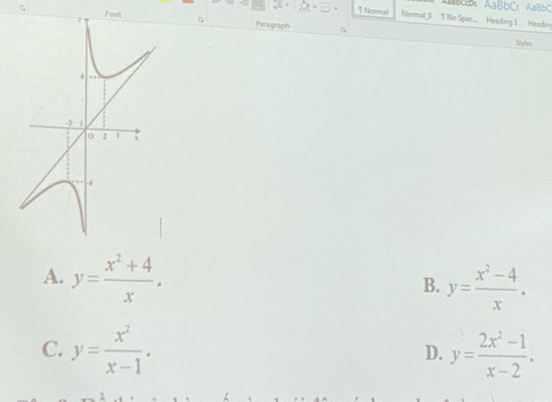 AcAaBbC( AaBbC
Fo
1 Normal Normal_0. 1 No Spac... Heading 1 Headin
G Paragraph η
Sityles
A. y= (x^2+4)/x .
B. y= (x^2-4)/x .
C. y= x^2/x-1 . y= (2x^2-1)/x-2 . 
D.