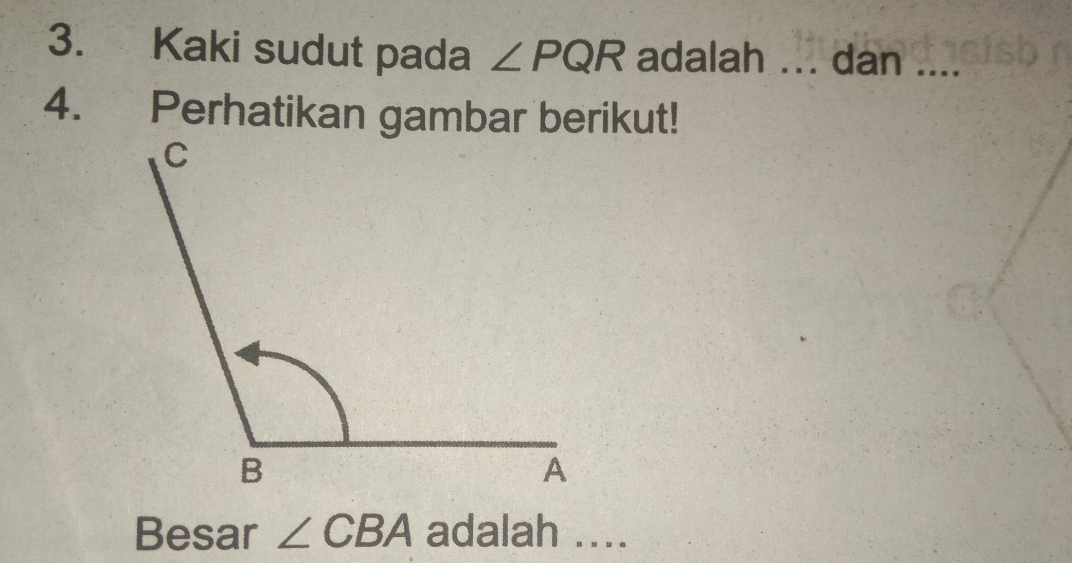 Kaki sudut pada ∠ PQR adalah ... dan_ 
4. Perhatikan gambar berikut! 
Besar ∠ CBA adalah ....