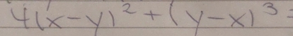 4(x-y)^2+(y-x)^3=