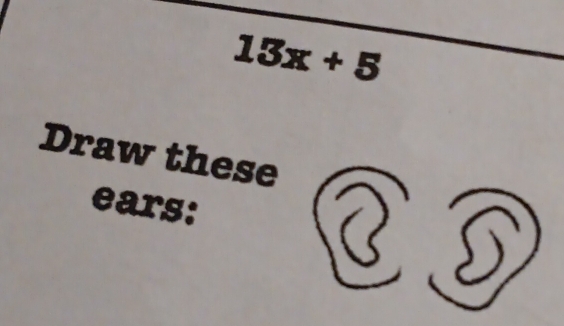 13x+5
Draw these 
ears: