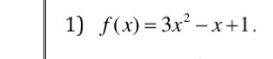 f(x)=3x^2-x+1.