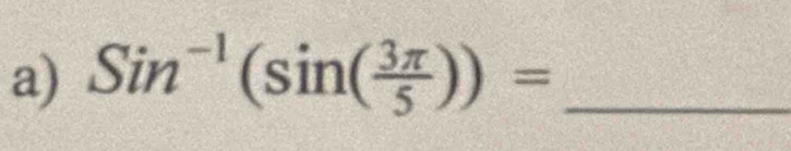 Sin^(-1)(sin ( 3π /5 ))= _