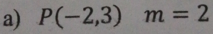 P(-2,3)m=2