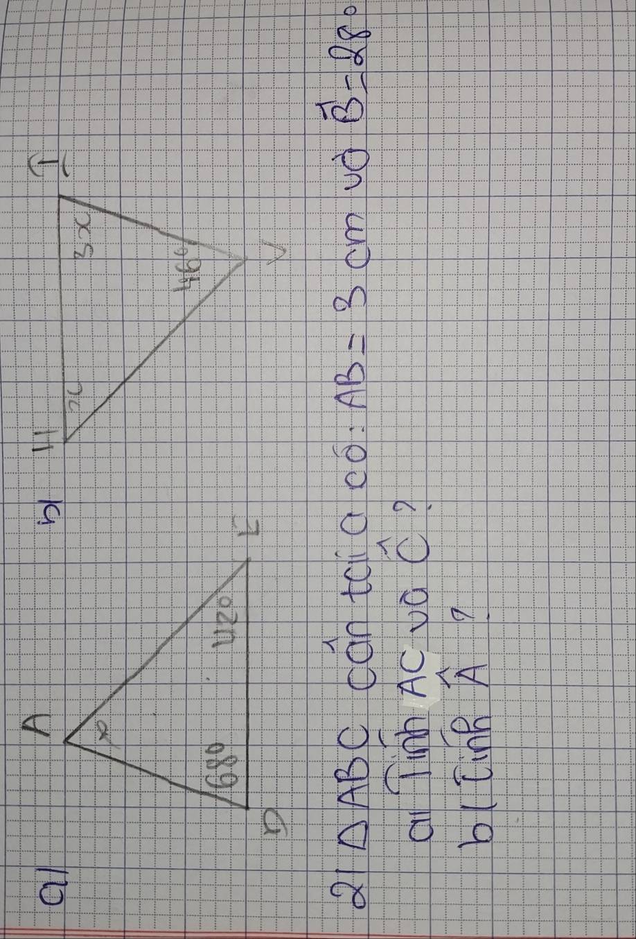 al
Q1 △ ABC can tea co. AB=3cm ud widehat B=28°
ai Tinh AC va widehat C 9
blLinBA?