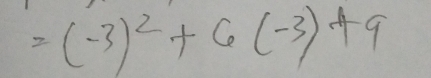 =(-3)^2+6(-3)+9