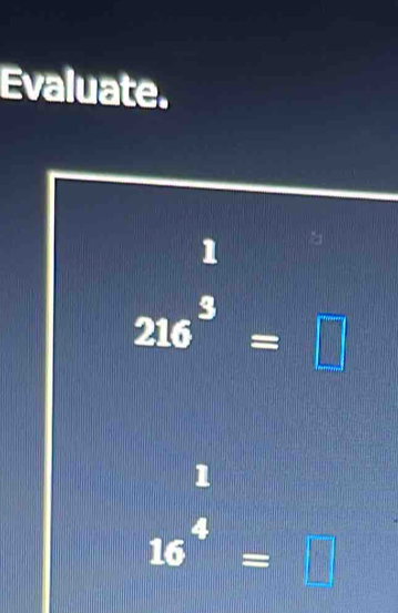 Evaluate.
1
216^3=□
1
16^4=□