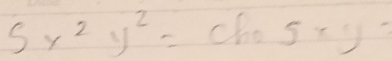 5x^2y^2=ahosxy^3