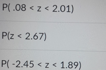 P(.08
P(z<2.67)
P(-2.45