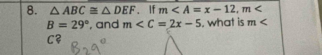 △ ABC≌ △ DEF 、 If m, m
B=29° , and m , what is m
C?