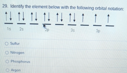 Identify the element below with the following orbital notation:
Sulfur
Nitrogen
Phosphorus
Argon