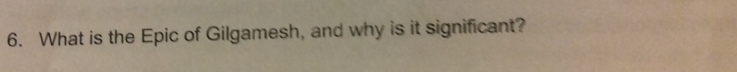 What is the Epic of Gilgamesh, and why is it significant?
