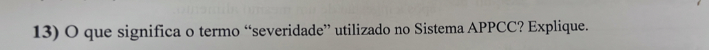 que significa o termo “severidade” utilizado no Sistema APPCC? Explique.