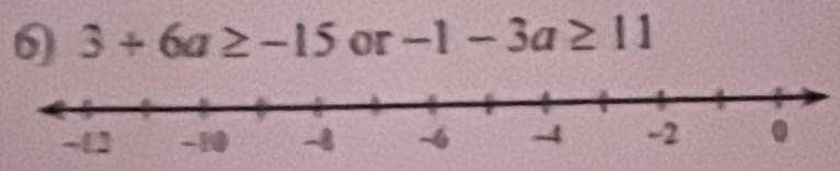 3+6a≥ -15 or -1-3a≥ 11