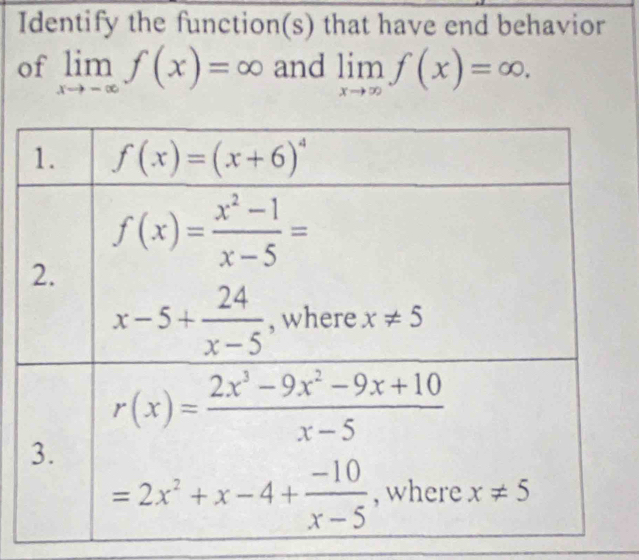 Identify the function(s) that have end behavior
of limlimits _xto -∈fty f(x)=∈fty and limlimits _xto ∈fty f(x)=∈fty .