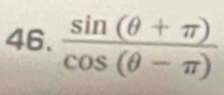  (sin (θ +π ))/cos (θ -π ) 