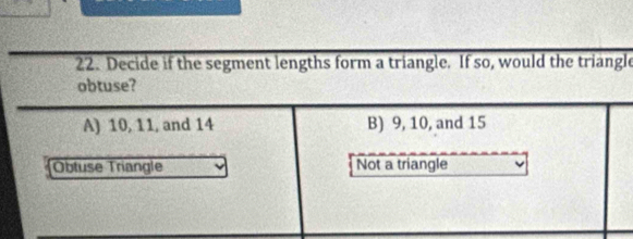 Decide if the segment lengths form a triangle. If so, would the triangle