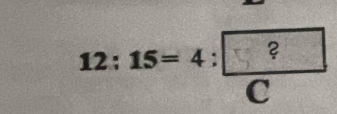 12: 15= 4 : □ ?_ 
 1/2  
c°