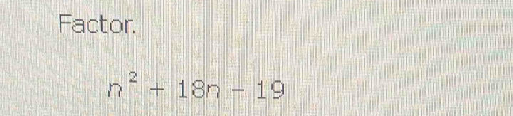 Factor.
n^2+18n-19