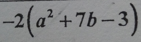 -2(a^2+7b-3)