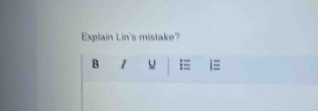 Explain Lin's mistake? 
B 1 
:≡