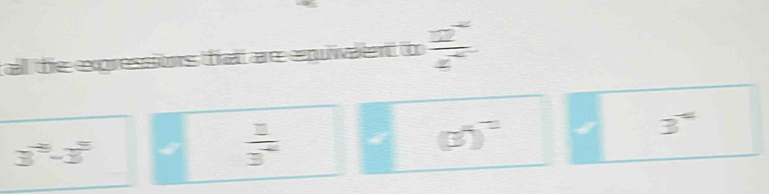  (2^(-4))/2^(-4) 
3^8-3^5
 1/3^- 
(3^((5endpmatrix)^-))^=
3°