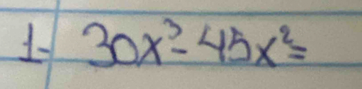 1- 30x^3-45x^2=