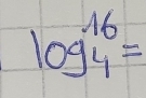 log beginarrayr 16 4endarray =