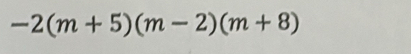 -2(m+5)(m-2)(m+8)