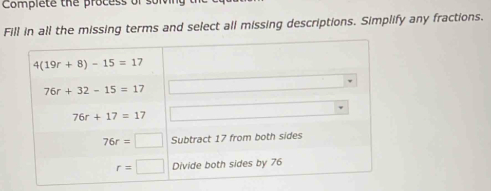 Complete the process of solving
Fill in all the missing terms and select all missing descriptions. Simplify any fractions.